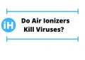 Do air ionizers kill viruses