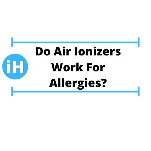 Do air ionizers work for allergies?