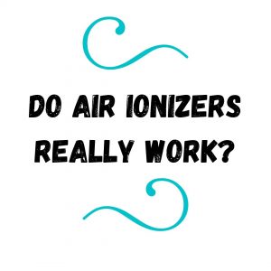 Do air ionizers really work?