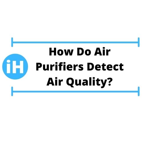 How Do Air Purifiers Detect Air Quality