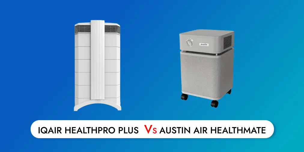 Austin Air HealthMate vs IQAir Healthpro