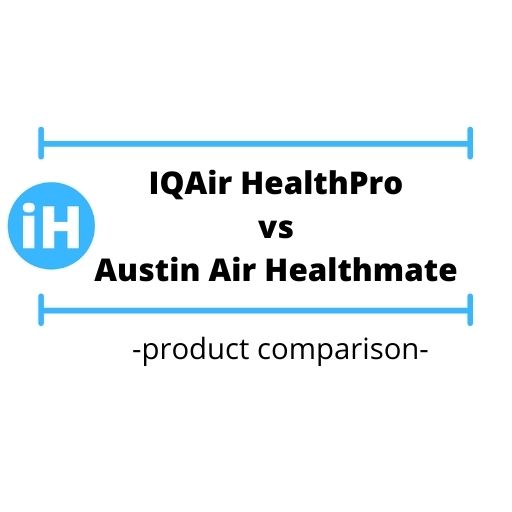 Austin air healthmate vs IQair Healthpro