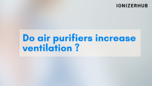 air purifiers increase ventilation?