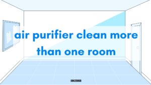 air purifier clean more than one room