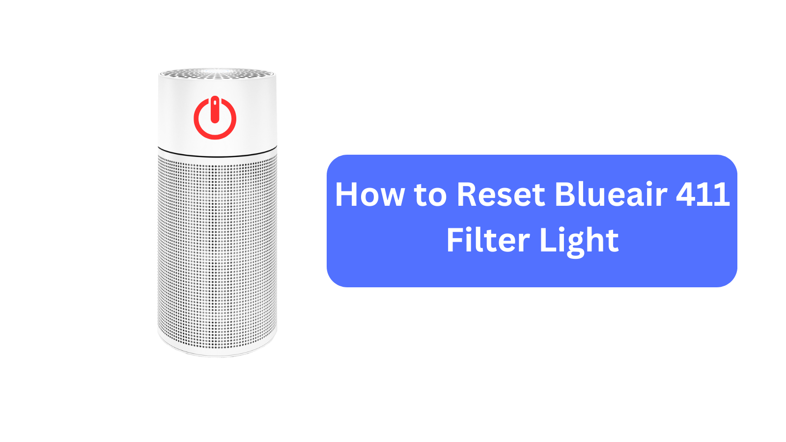 How to Reset Blueair 411 Filter Light
